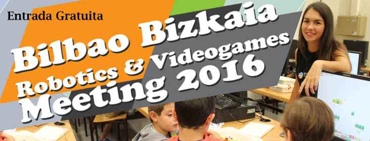 Bilbao, Bizkaia, robotica educativa, programacion,Robotics, Videogames, Meeting, 2016, Camp Tecnológico, evento, tecnologia, az, azkuna zentroa